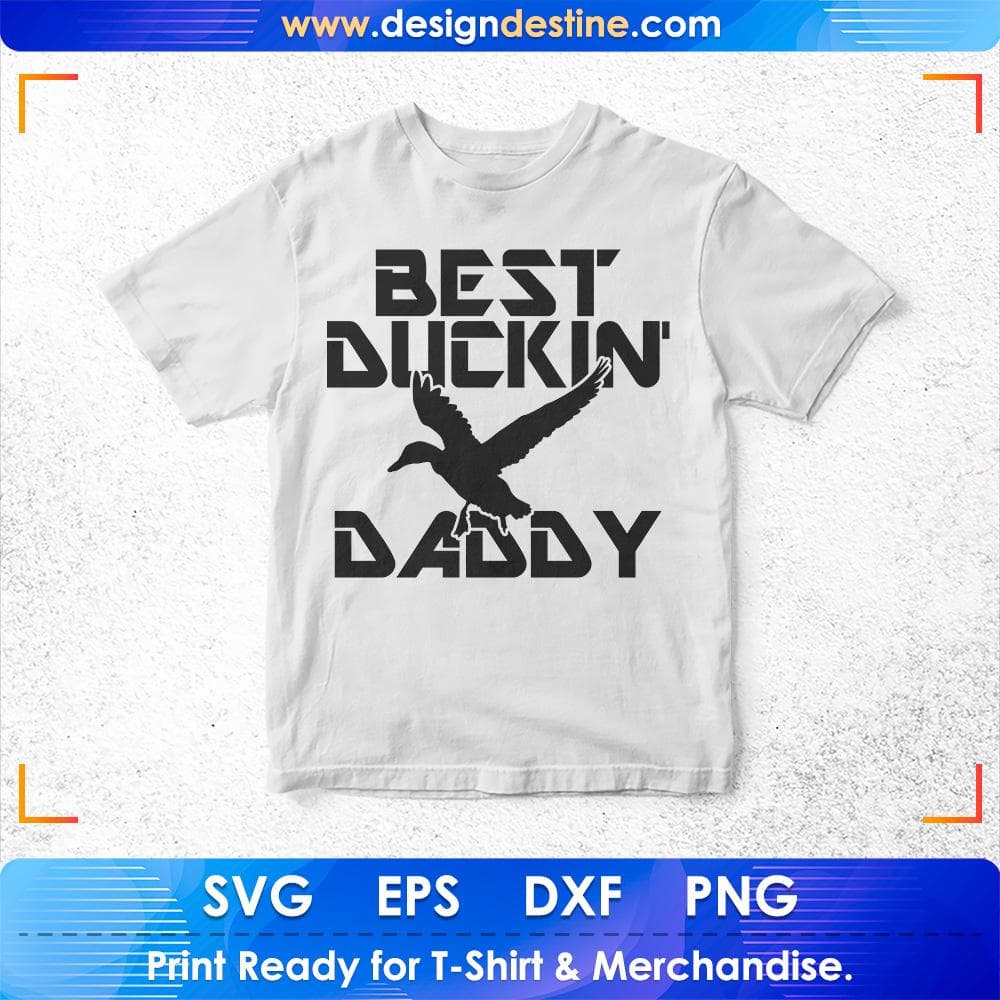 Best Duckin Daddy Hunting T shirt Design Svg Cutting Printable Files