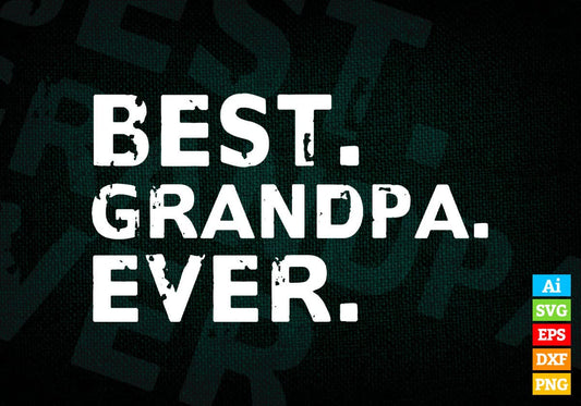 Best Grandpa Ever Idea for Dad Novelty Humor Funny Editable Vector T shirt Design in Ai Png Svg Files.