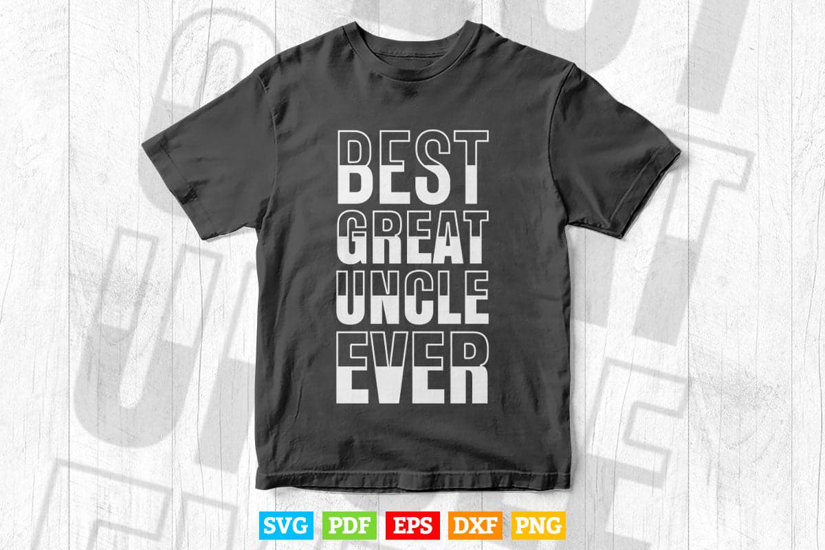 Best Great Uncle Ever Svg Png Cut Files.