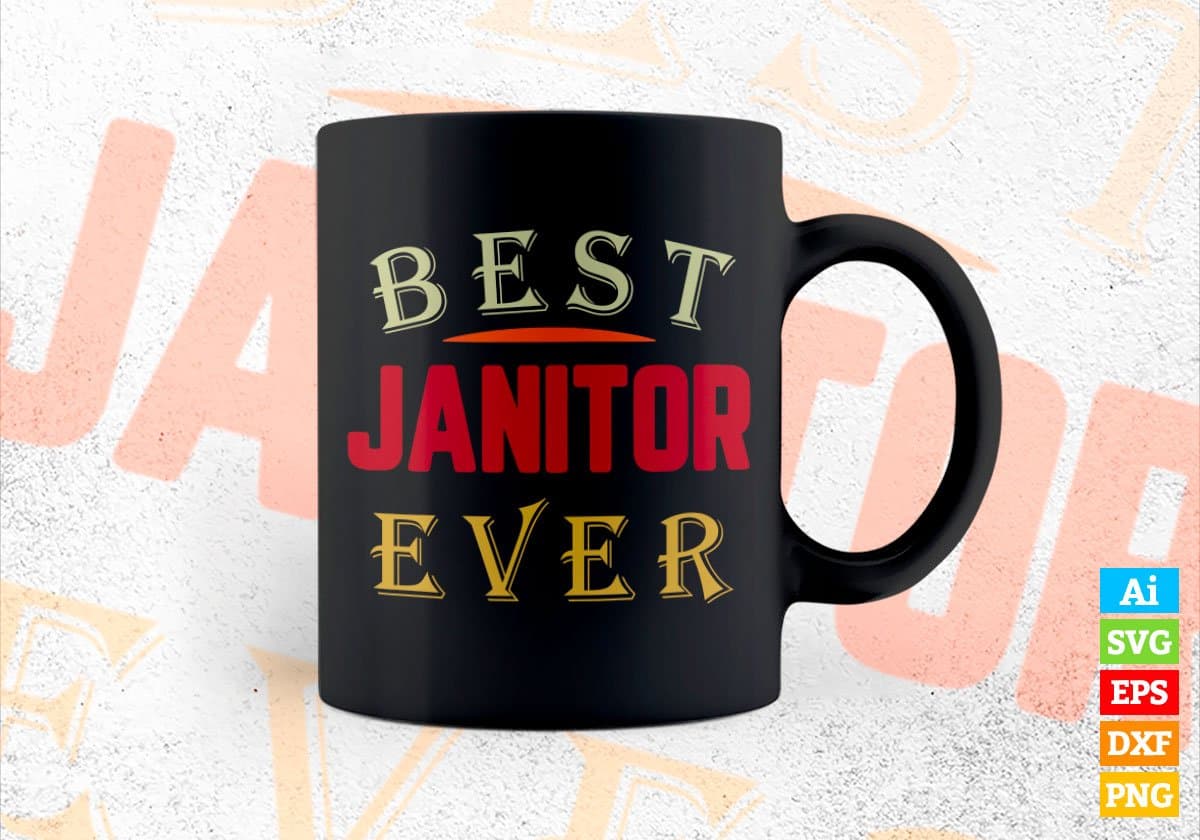 Best Janitor Ever Editable Vector T-shirt Designs Png Svg Files