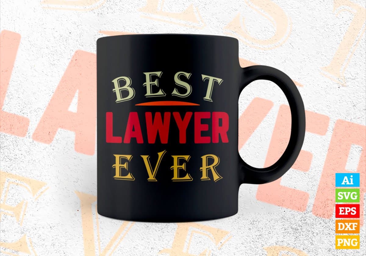 Best Lawyer Ever Editable Vector T-shirt Designs Png Svg Files