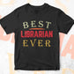 Best Librarian Ever Editable Vector T-shirt Designs Png Svg Files