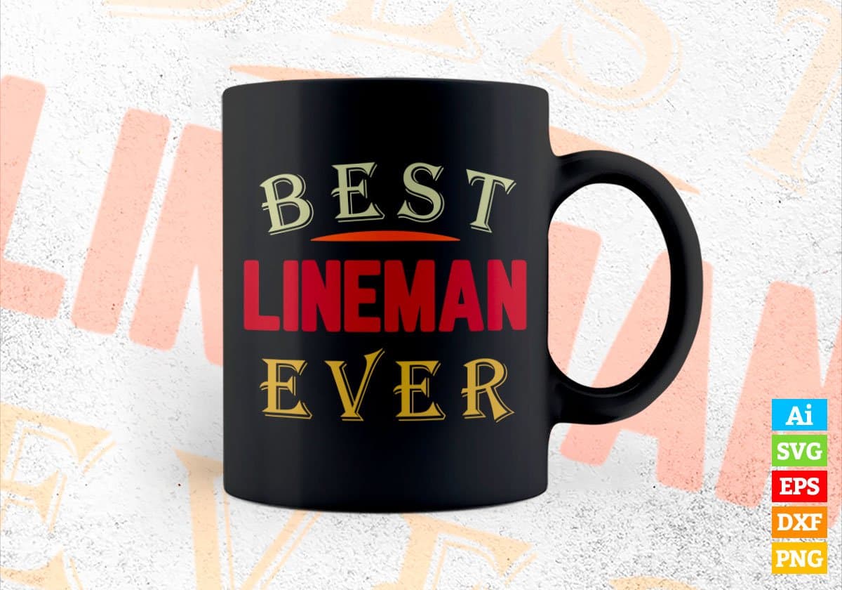Best Lineman Ever Editable Vector T-shirt Designs Png Svg Files