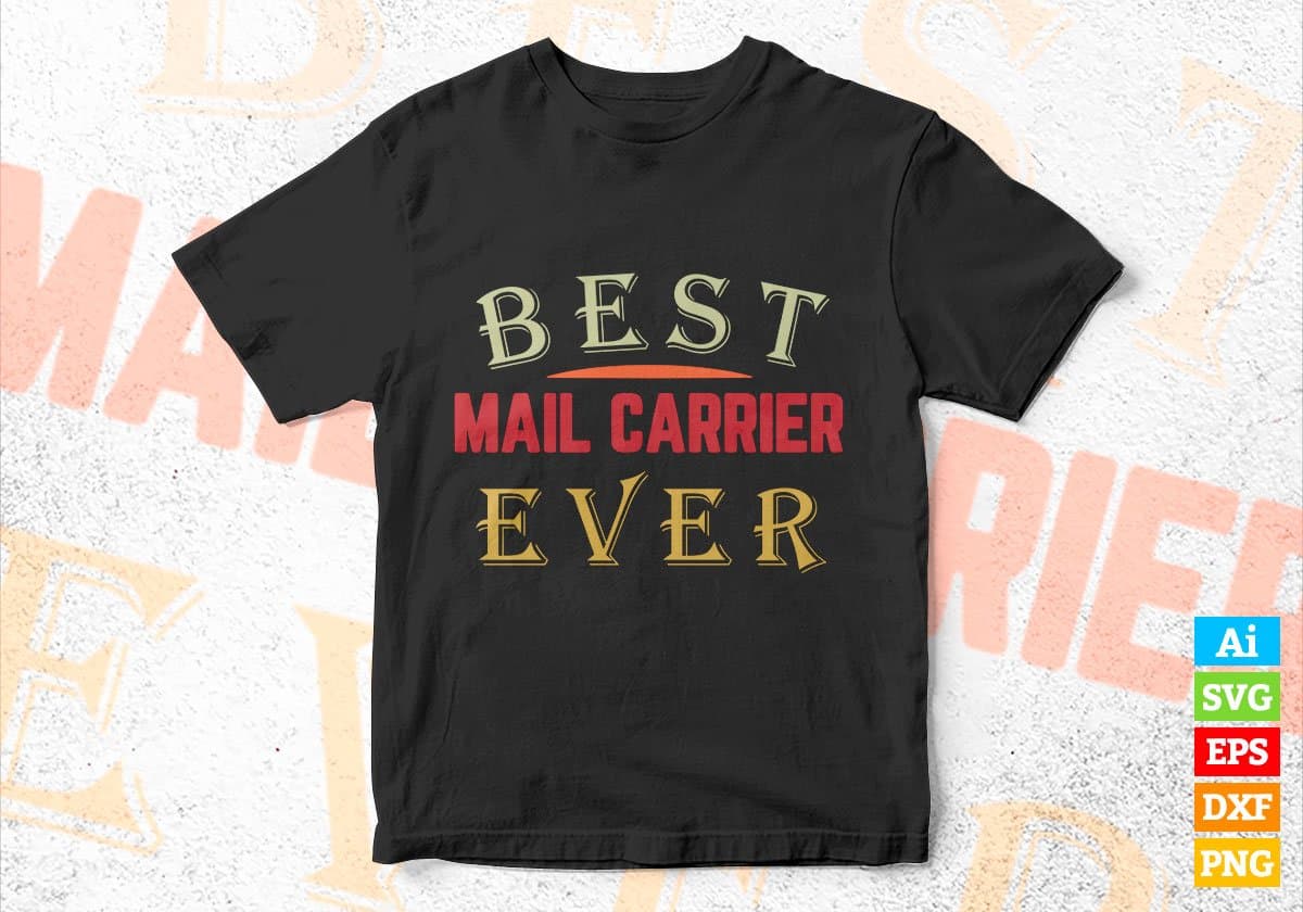 Best Mail Carrier Ever Editable Vector T-shirt Designs Png Svg Files