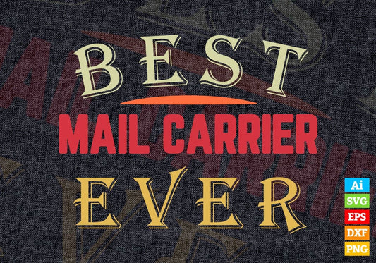 Best Mail Carrier Ever Editable Vector T-shirt Designs Png Svg Files