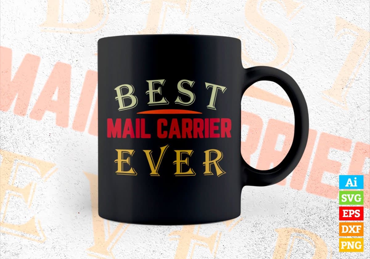 Best Mail Carrier Ever Editable Vector T-shirt Designs Png Svg Files
