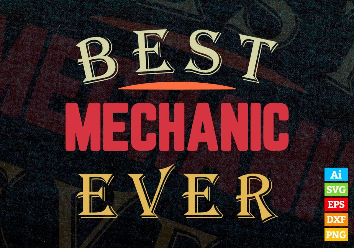 Best Mechanic Ever Editable Vector T-shirt Designs Png Svg Files