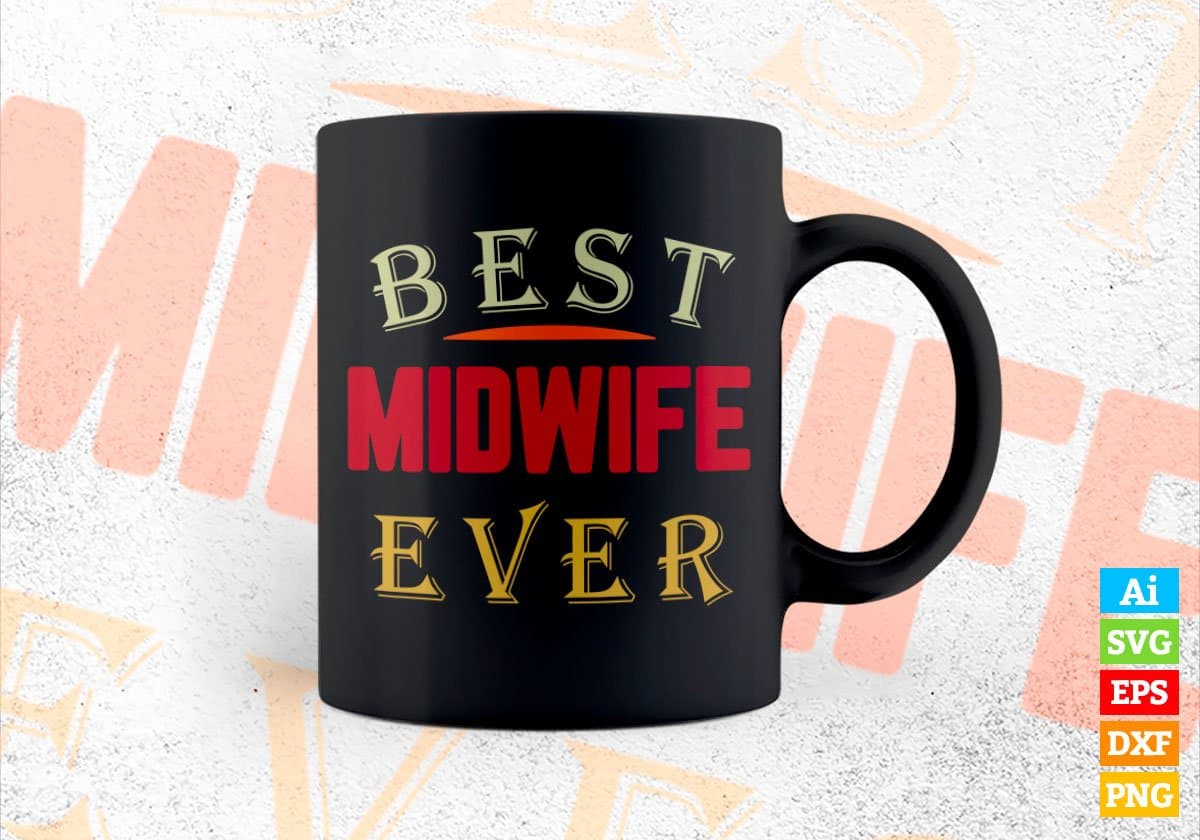 Best Midwife Ever Editable Vector T-shirt Designs Png Svg Files