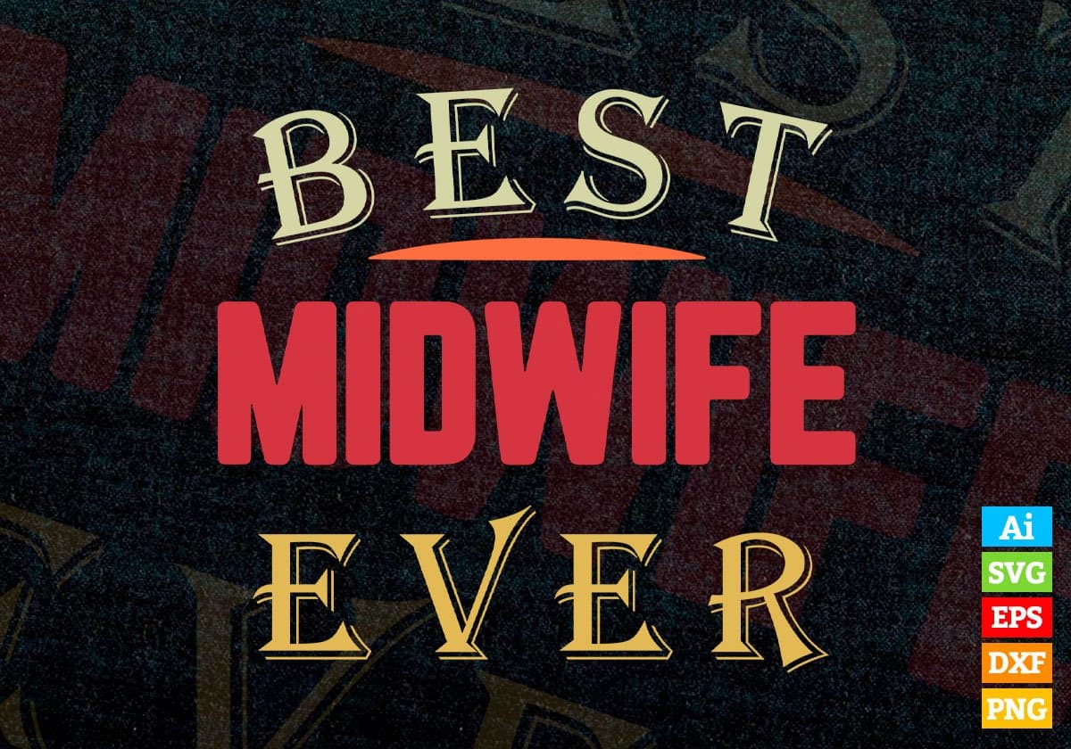 Best Midwife Ever Editable Vector T-shirt Designs Png Svg Files