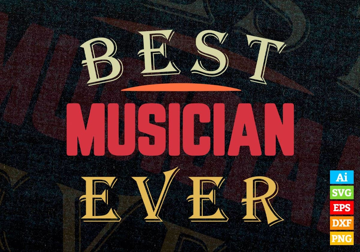 Best Musician Ever Editable Vector T-shirt Designs Png Svg Files