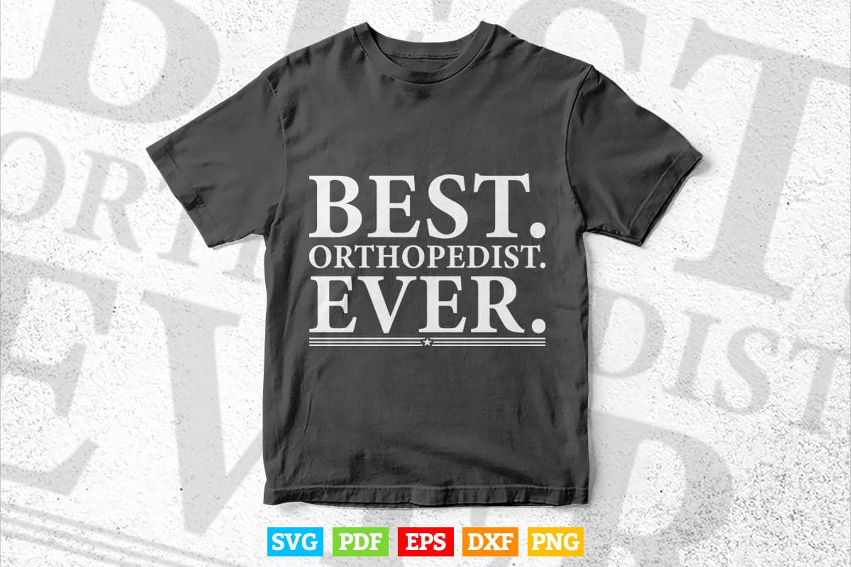 Best Orthopedist Ever Funny Orthopedic Surgeon Doctor Svg T shirt Design.
