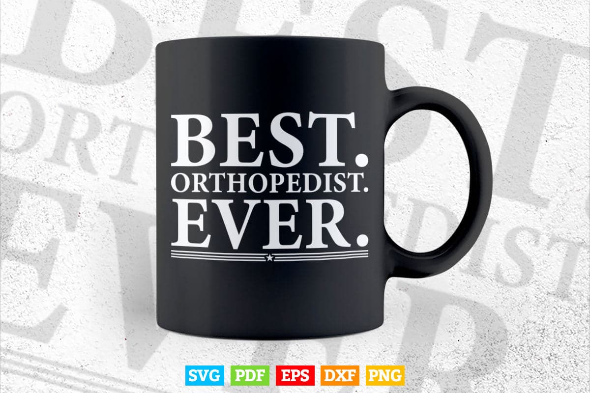 Best Orthopedist Ever Funny Orthopedic Surgeon Doctor Svg T shirt Design.