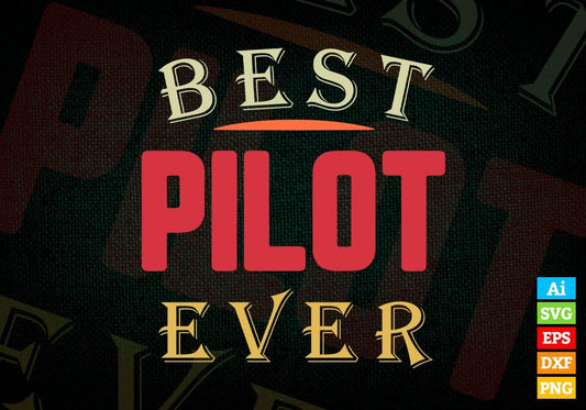 Best Pilot Ever Editable Vector T-shirt Designs Png Svg Files