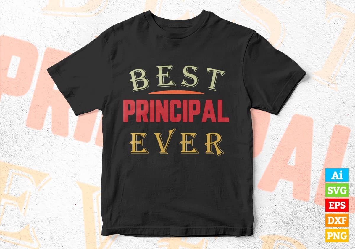 Best Principal Ever Editable Vector T-shirt Designs Png Svg Files
