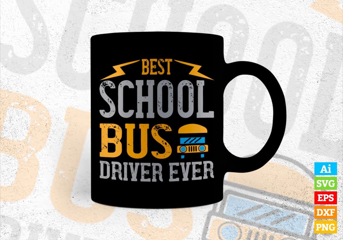 Best School Bus Driver Ever Editable Vector T-shirt Design in Ai Svg Files