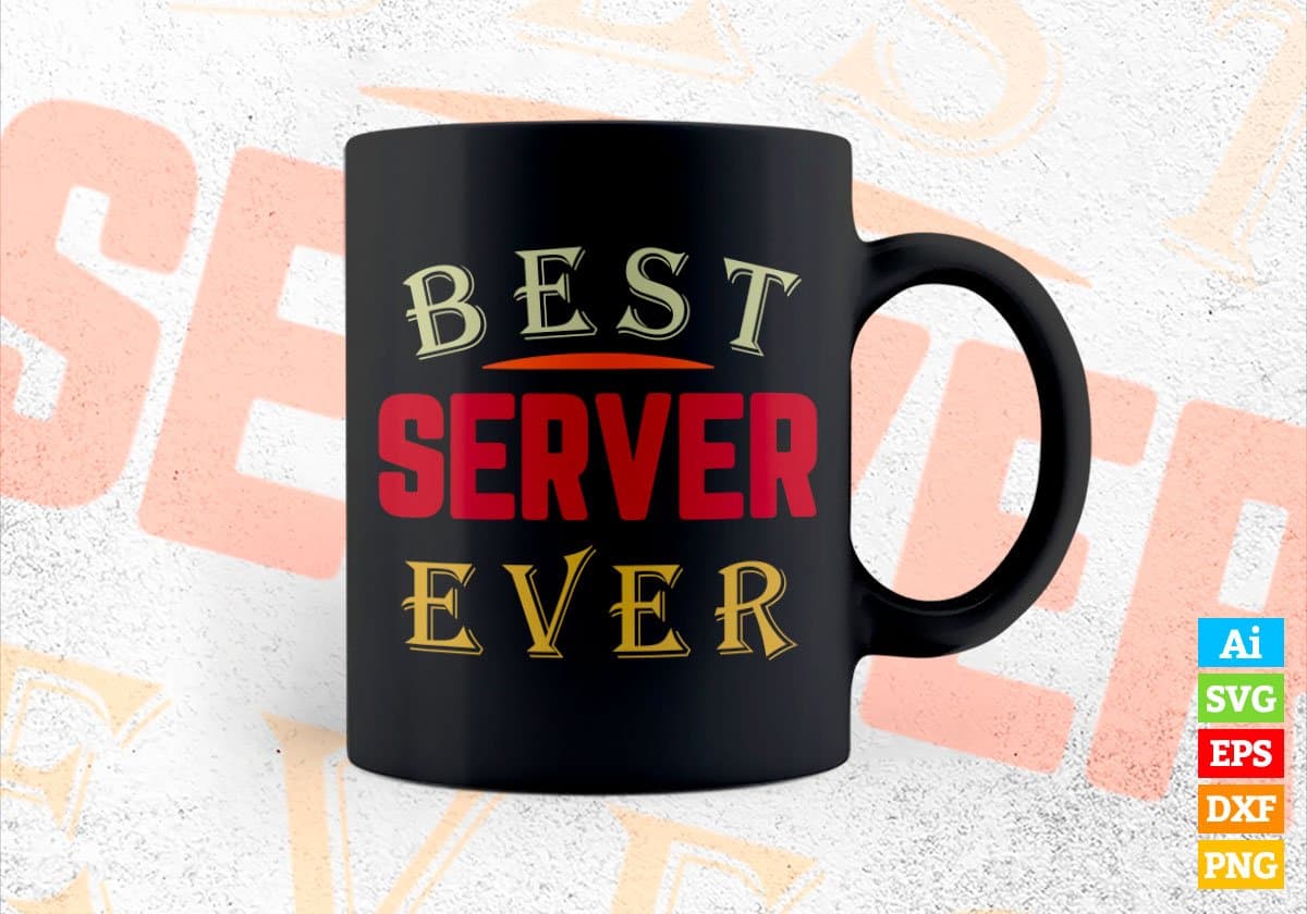 Best Server Ever Editable Vector T-shirt Designs Png Svg Files