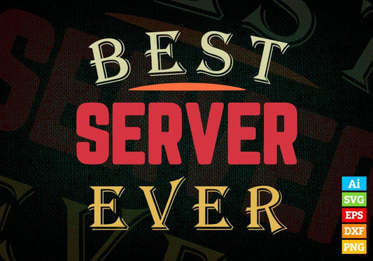 Best Server Ever Editable Vector T-shirt Designs Png Svg Files