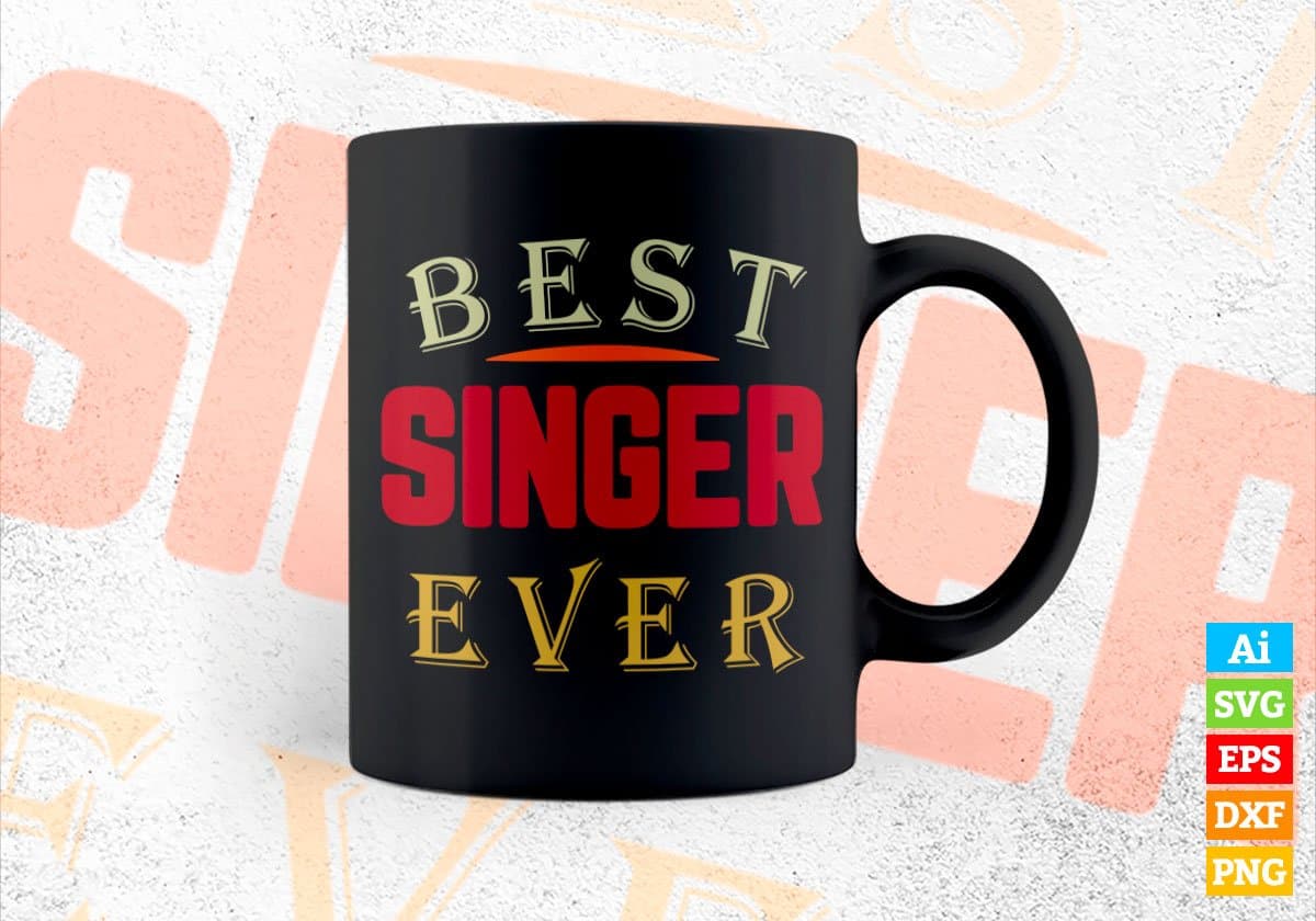 Best Singer Ever Editable Vector T-shirt Designs Png Svg Files
