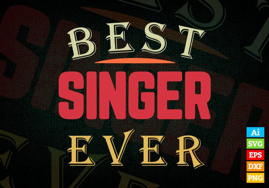 Best Singer Ever Editable Vector T-shirt Designs Png Svg Files