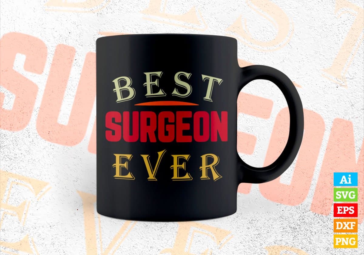 Best Surgeon Ever Editable Vector T-shirt Designs Png Svg Files