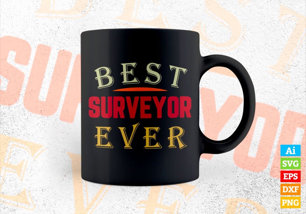 Best Surveyor Ever Editable Vector T-shirt Designs Png Svg Files
