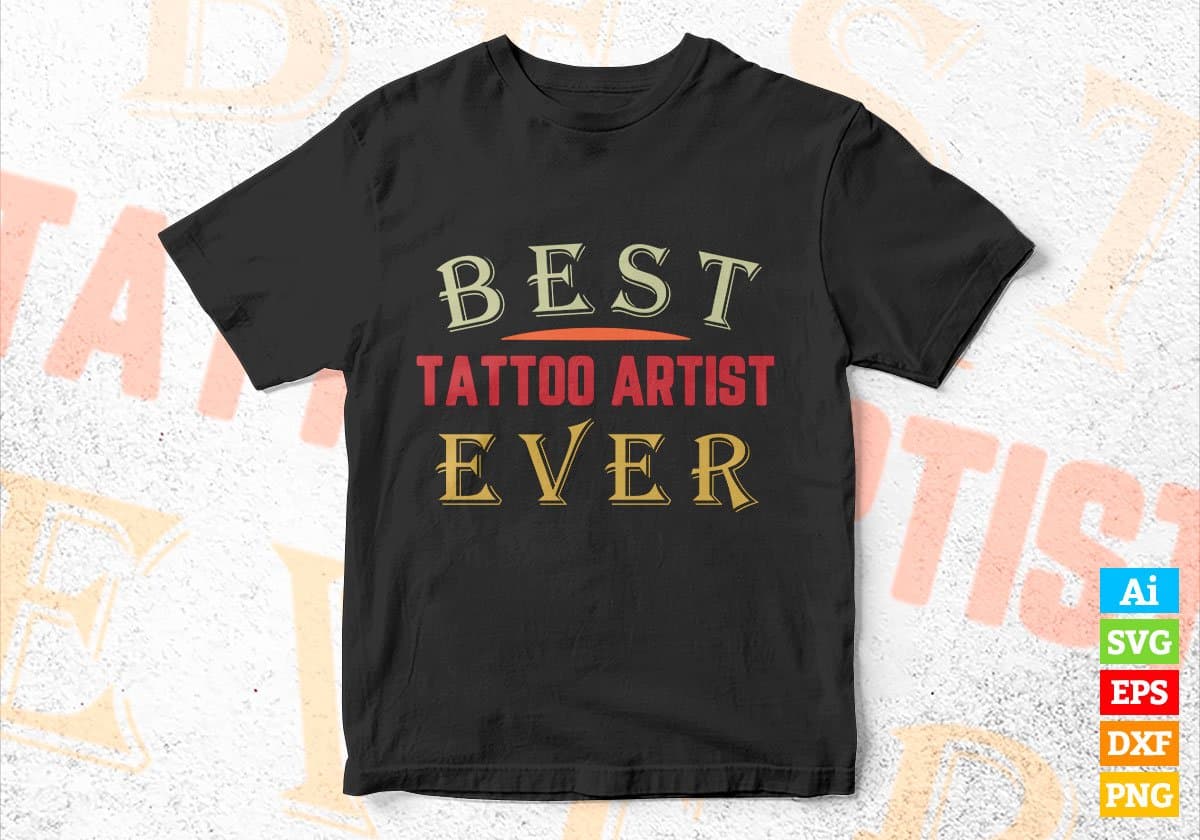 Best Tattoo Artist Ever Editable Vector T-shirt Designs Png Svg Files