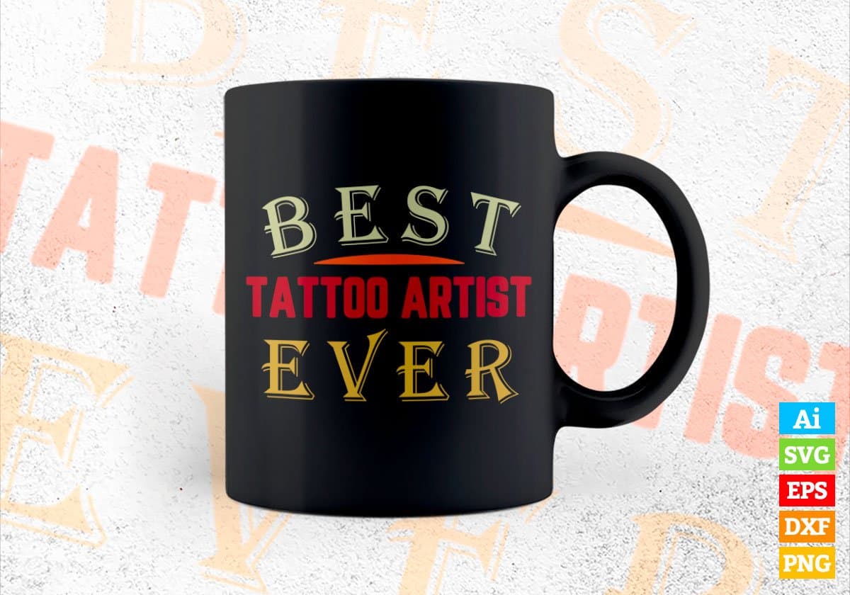 Best Tattoo Artist Ever Editable Vector T-shirt Designs Png Svg Files