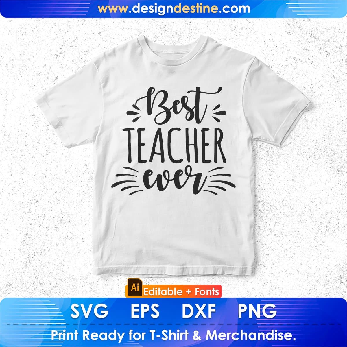 Best Teacher Ever Editable T shirt Design In Ai Png Svg Cutting Printable Files