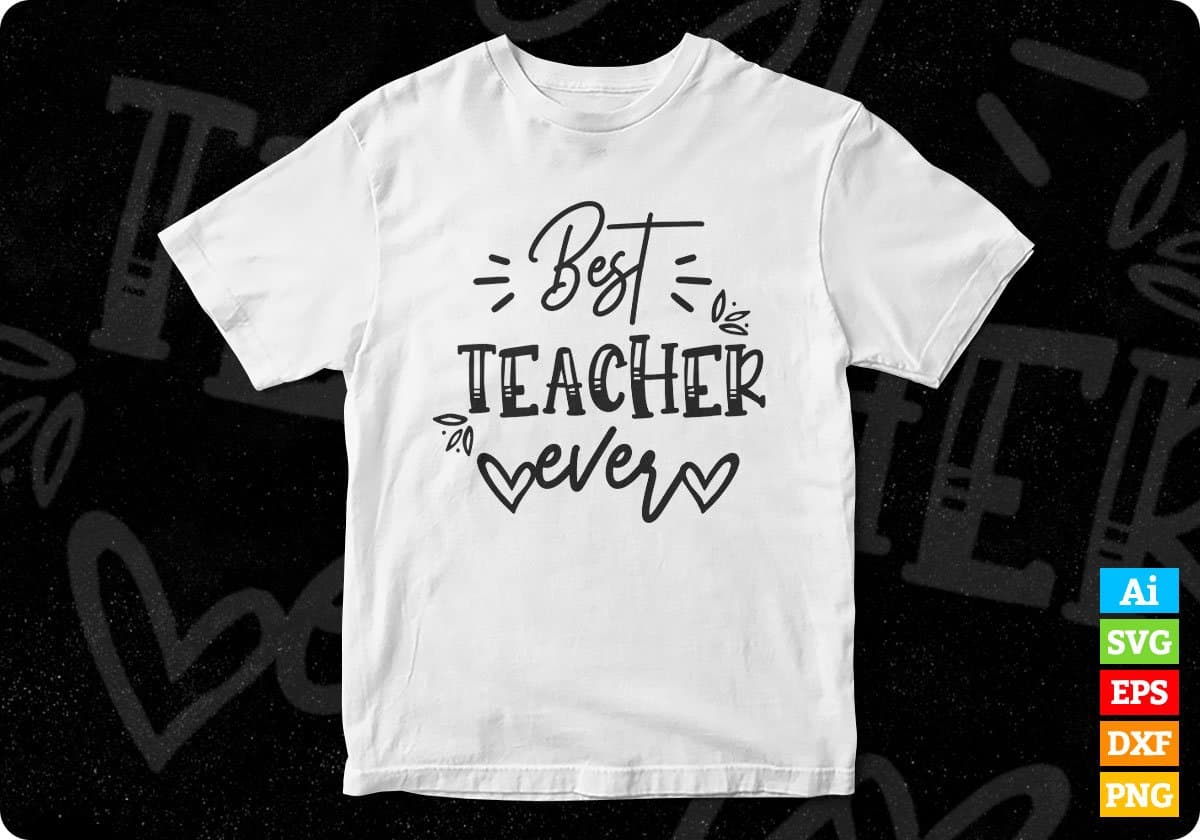 Best Teacher Ever Editable T shirt Design In Ai Svg Png Cutting Printable Files