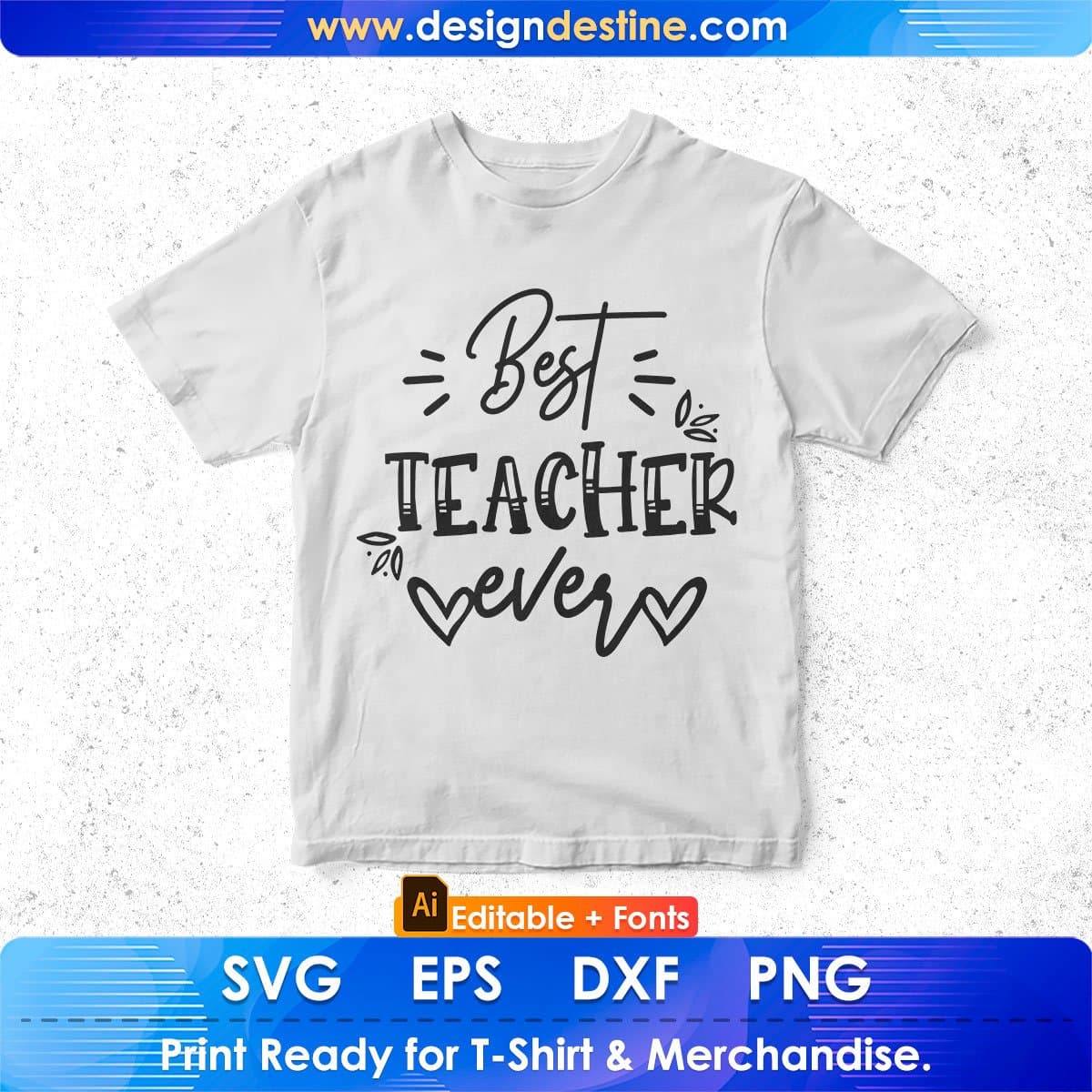 Best Teacher Ever Editable T shirt Design In Ai Svg Png Cutting Printable Files