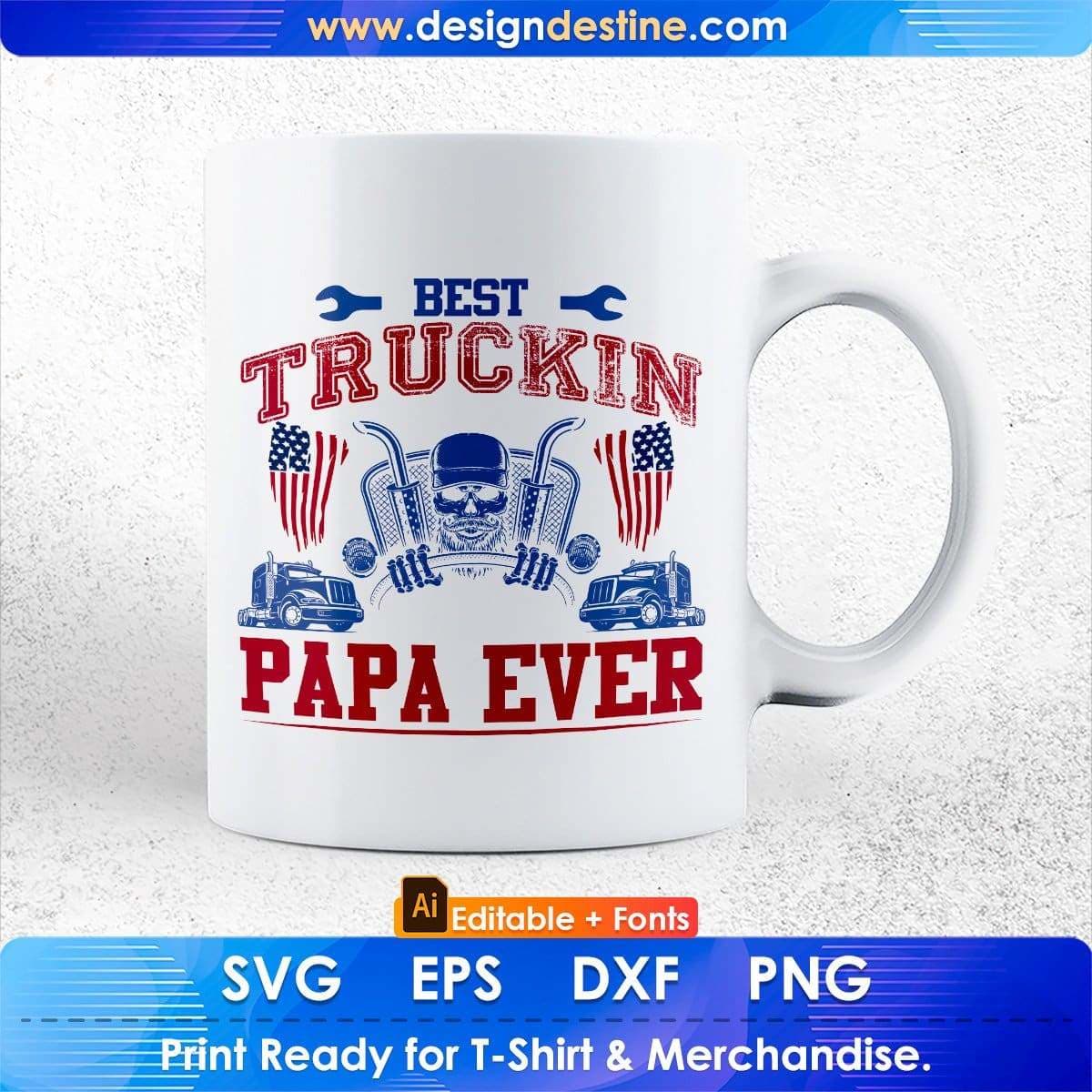Best Truckin Papa Ever American Trucker Editable T shirt Design In Ai Svg Files