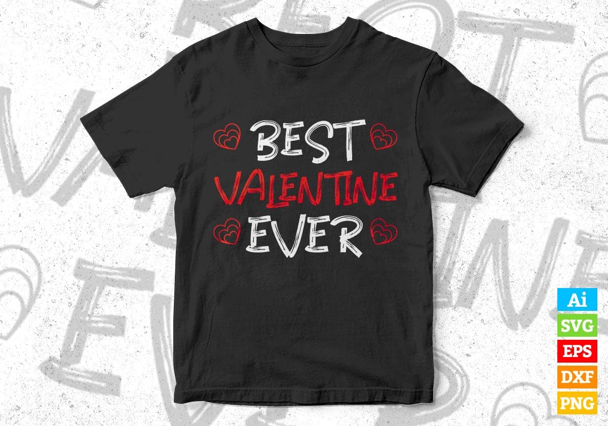 Best valentine Ever Editable Vector T-shirt Design in Ai Svg Png Files