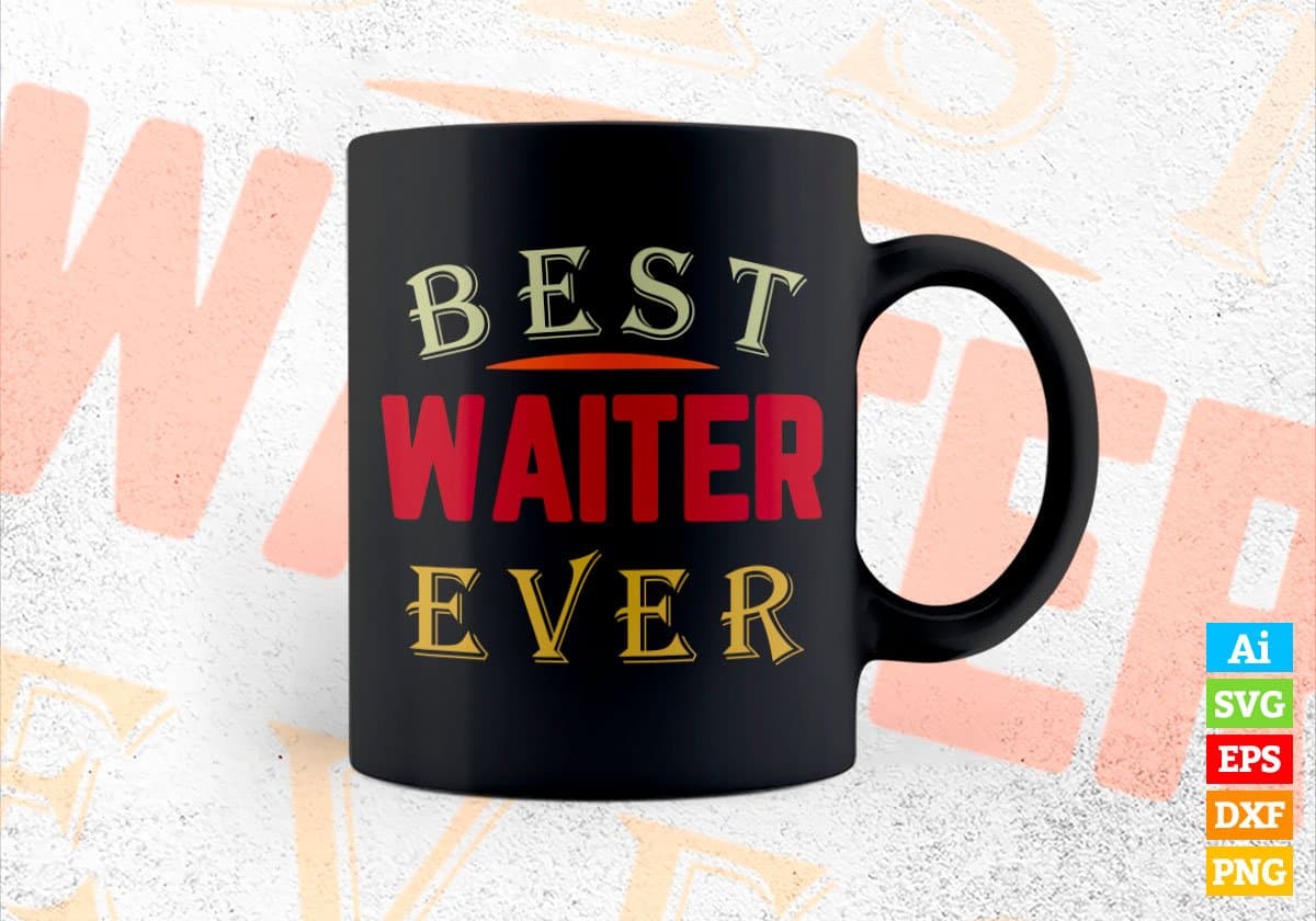 Best Waiter Ever Editable Vector T-shirt Designs Png Svg Files