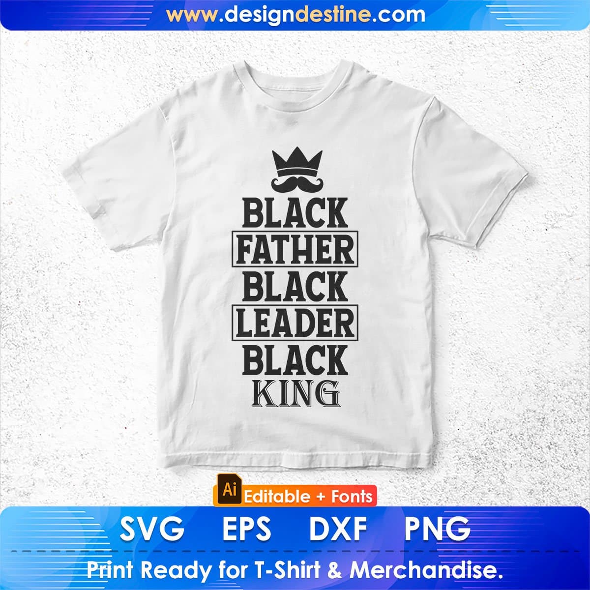 Black Father Black Leader Black King Father's Day Editable T-shirt Design in Ai Svg Printable Files