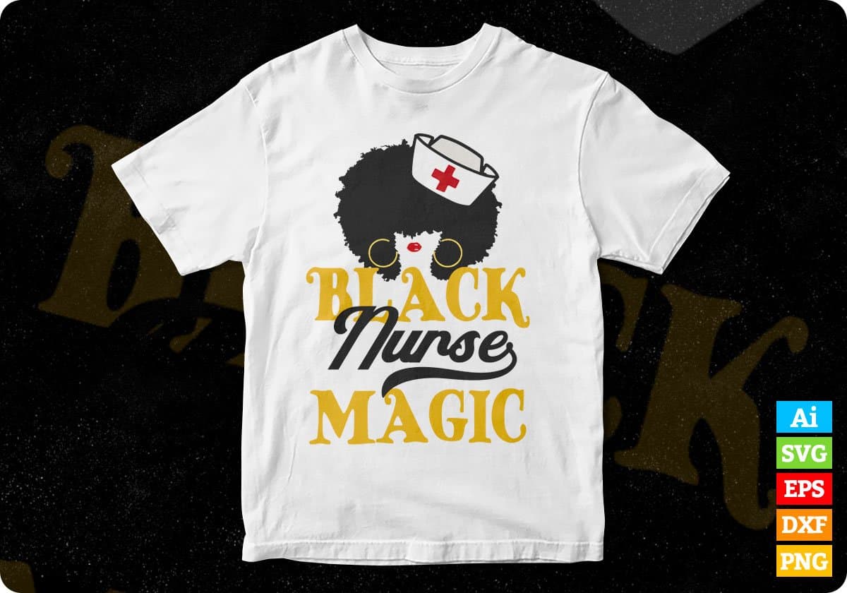 Black Nurse Magic Black Pride Gift Editable T shirt Design In Ai Svg Print Files