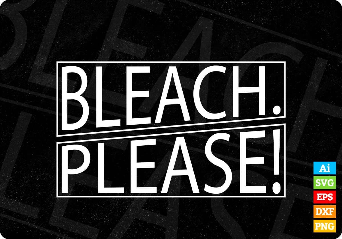 Bleach Please T shirt Design In Svg Cutting Printable Files