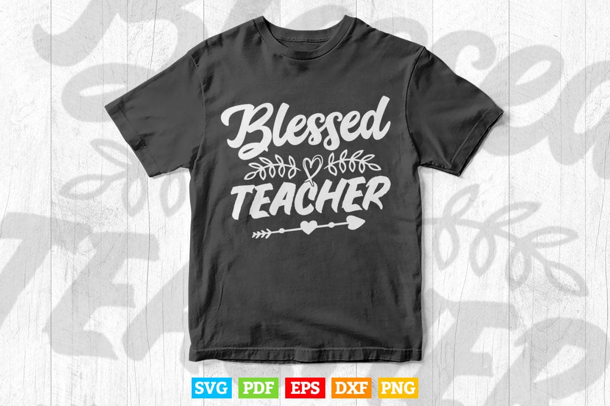 Blessed Teacher Teacher's Life Vector T shirt Design Png Svg Cut Files
