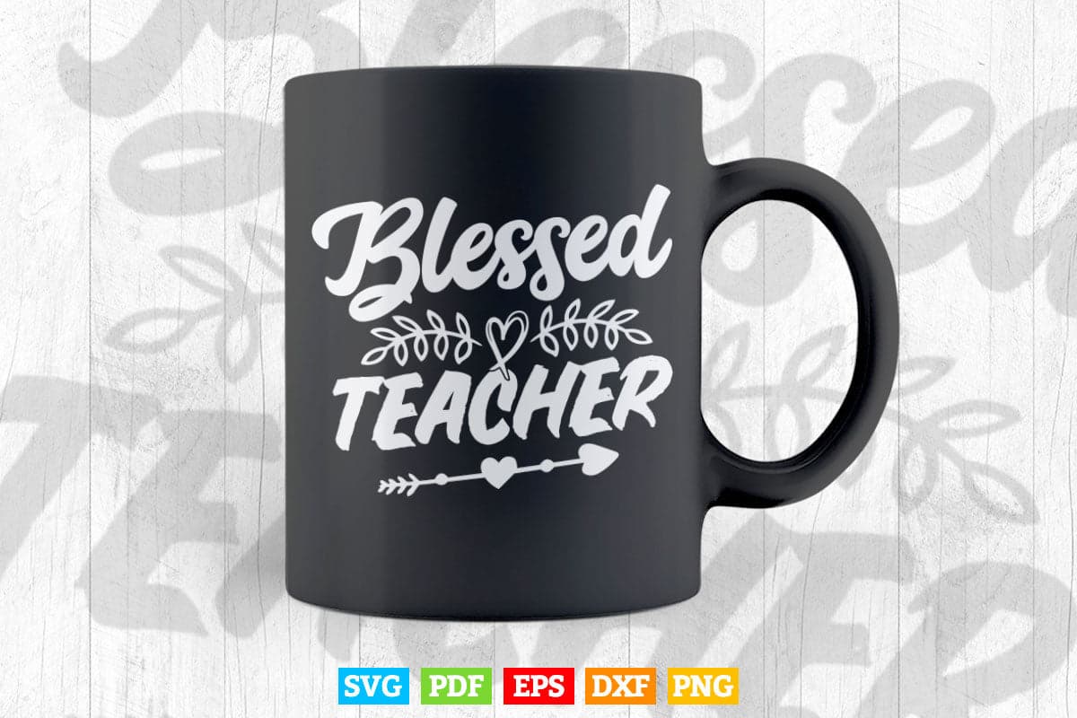 Blessed Teacher Teacher's Life Vector T shirt Design Png Svg Cut Files