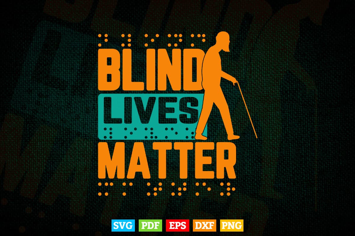 Blind Lives Matter as Blind Life and Visually Impaired Svg Digital Files