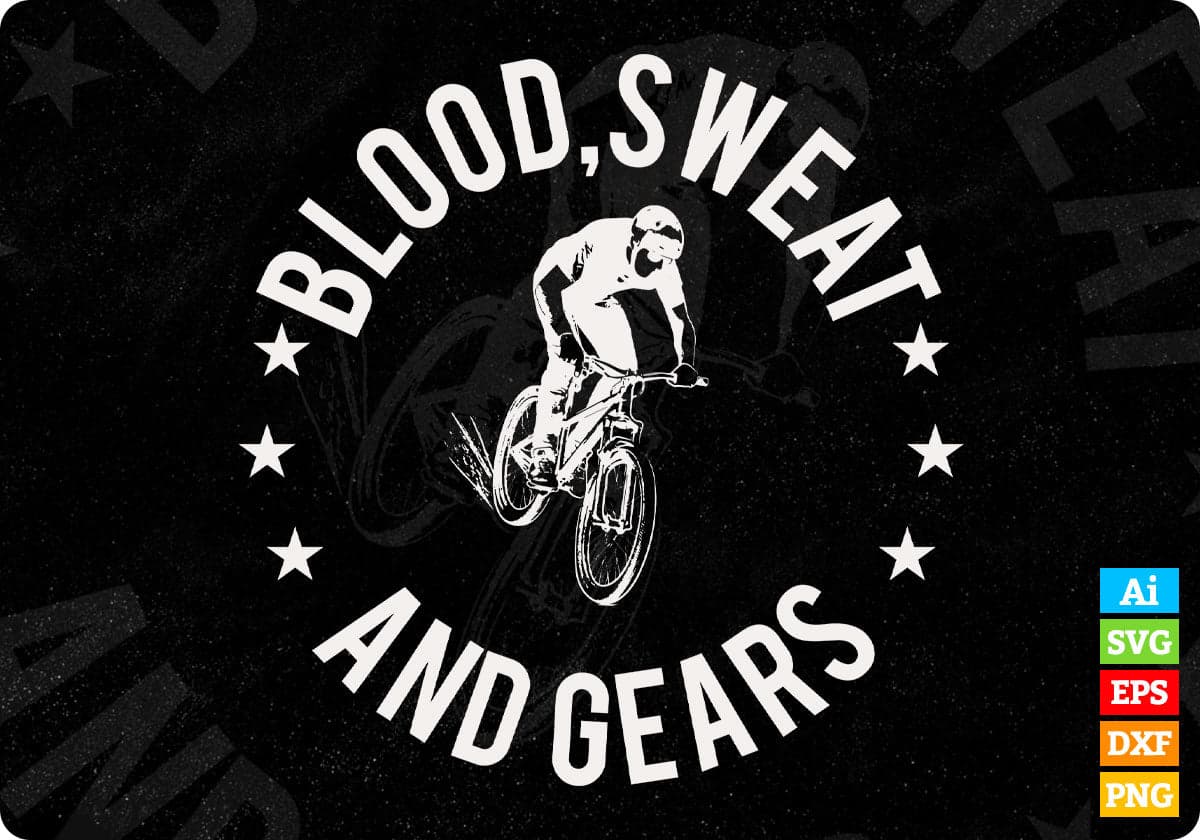 Blood Sweat And Gears Mountain T shirt Design In Ai Svg Printable Files