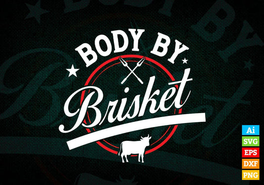 Body By Brisket Backyard Cookout BBQ Grill Editable Vector T shirt Design in Ai Png Svg Files.