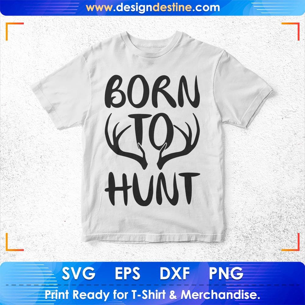 Born To Hunt T shirt Design Svg Cutting Printable Files