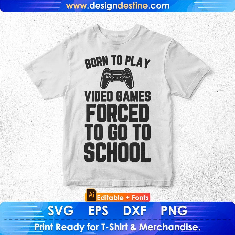 Born To Play Video Games Funny Video Gamer Gift Gaming Editable T shirt Design in Ai Svg Cutting Printable Files