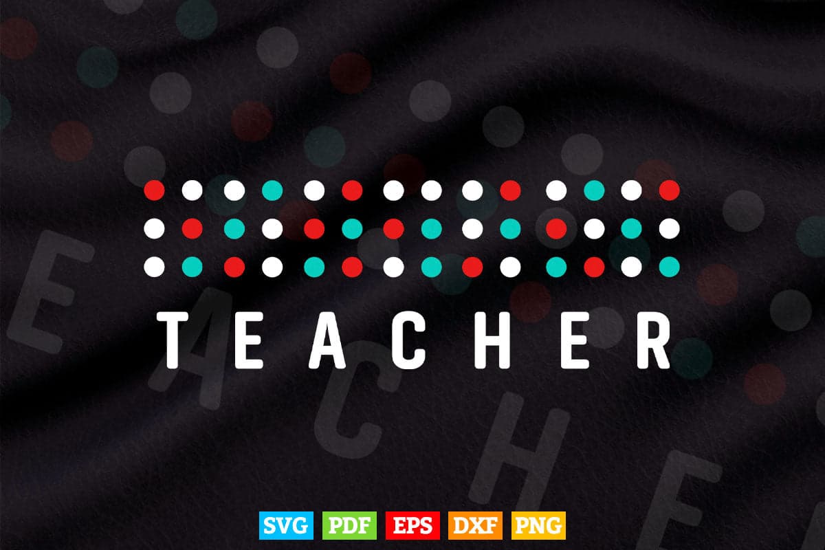 Braille Dots Teacher Teacher's Day Svg T shirt Design.