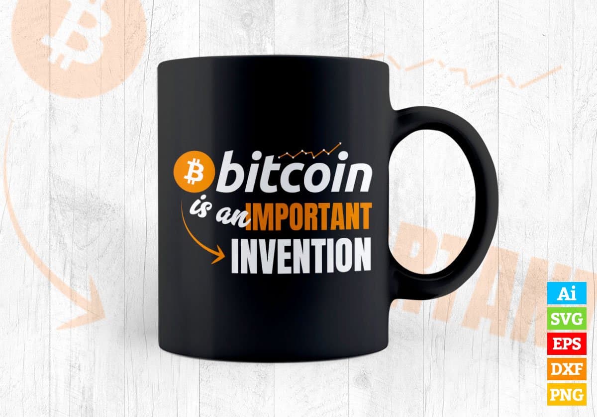BTC Crypto Bitcoin is an Important Invention Editable Vector T-shirt Design in Ai Svg Files