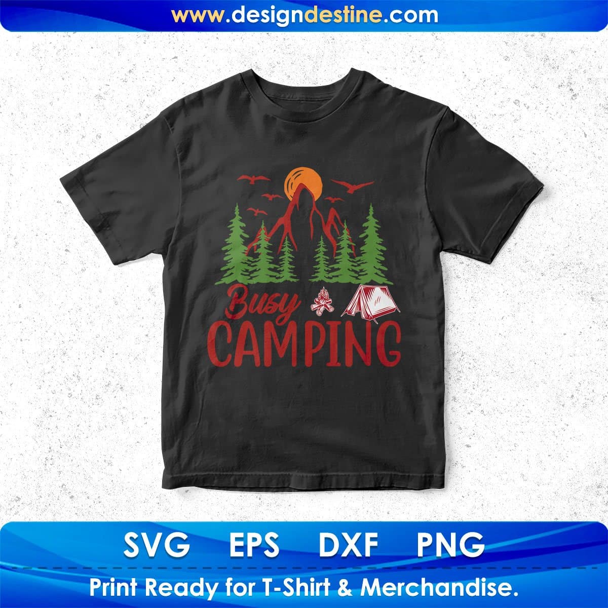 Busy Camping T shirt Design In Svg Png Cutting Printable Files