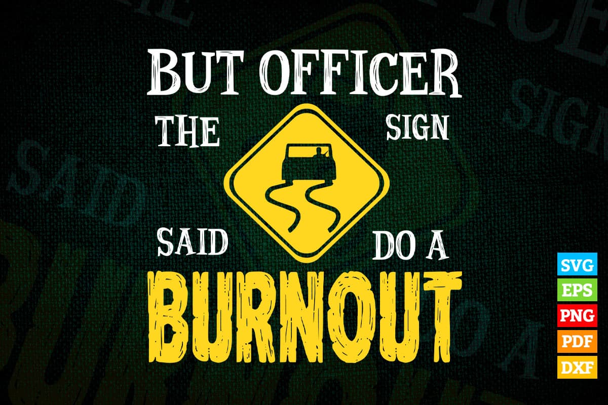 But Officer The Sign Said Do a Burnout Funny Hot Rod Car T shirt Design Png Svg Printable Files