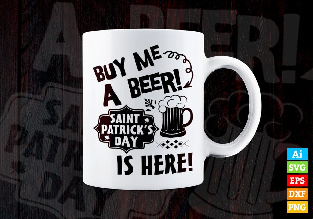 Buy Me a Beer Saint Patrick's is Day is Here Vector T-shirt Design in Ai Svg Png Files