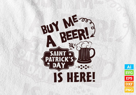 Buy Me a Beer Saint Patrick's is Day is Here Vector T-shirt Design in Ai Svg Png Files