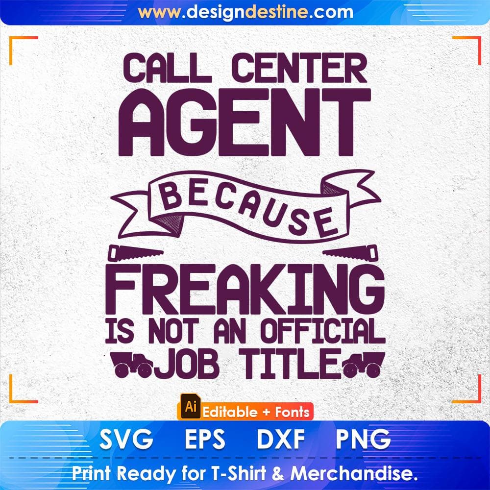 Call Center Agent Because Freaking Is Not On Official Job title Architect Editable T shirt Design Svg Cutting Printable Files